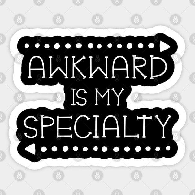 Awkward is my Specialty Funny Clumsy Sticker by mstory